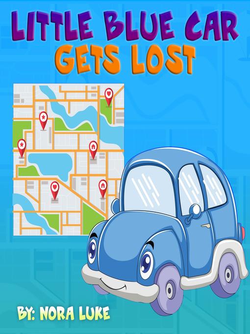 Title details for Little Blue Car Gets Lost by Nora Luke - Wait list